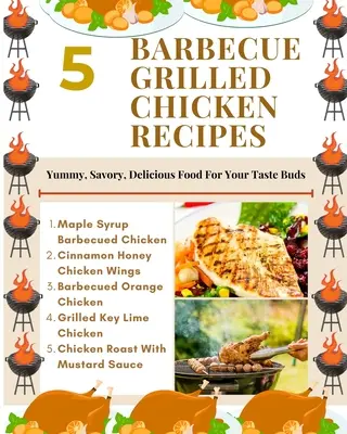 5 Recetas De Pollo A La Parrilla - Comida Deliciosa, Sabrosa Y Apetitosa - Ilustración Marrón Dorado Blanco - 5 Barbecue Grilled Chicken Recipes - Yummy, Savory, Delicious Food For Your Taste Buds - Brown Gold White Illustration