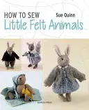 Cómo coser animalitos de fieltro: Osos, conejos, ardillas y otras criaturas del bosque - How to Sew Little Felt Animals: Bears, Rabbits, Squirrels and Other Woodland Creatures