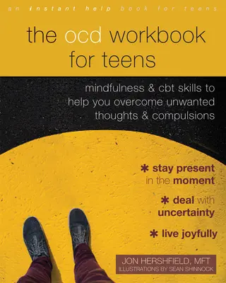 The Ocd Workbook for Teens: Habilidades de Mindfulness y TCC para ayudarte a superar pensamientos no deseados y compulsiones - The Ocd Workbook for Teens: Mindfulness and CBT Skills to Help You Overcome Unwanted Thoughts and Compulsions