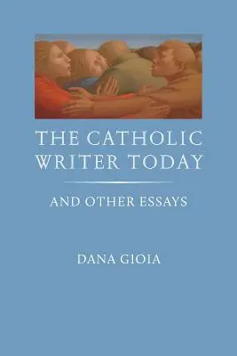 El escritor católico hoy: Y otros ensayos - The Catholic Writer Today: And Other Essays