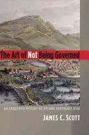 El arte de no ser gobernado: Una historia anarquista de las tierras altas del sudeste asiático - The Art of Not Being Governed: An Anarchist History of Upland Southeast Asia