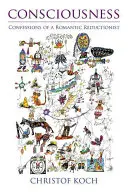La conciencia: Confesiones de un reduccionista romántico - Consciousness: Confessions of a Romantic Reductionist