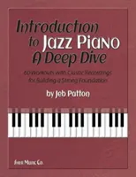 Introducción al piano jazz: Una inmersión profunda - 60 ejercicios con grabaciones clásicas para construir una base sólida - Introduction to Jazz Piano: A Deep Dive - 60 Workouts with Classic Recordings for Building a Strong Foundation