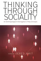 Pensar a través de la socialidad: Un interrogatorio antropológico de conceptos clave - Thinking Through Sociality: An Anthropological Interrogation of Key Concepts