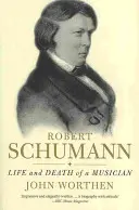 Robert Schumann: Vida y muerte de un músico - Robert Schumann: Life and Death of a Musician