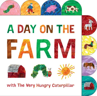 Un Día en la Granja con la Oruga Muy Hambrienta: Un libro de cartón con pestañas - A Day on the Farm with the Very Hungry Caterpillar: A Tabbed Board Book