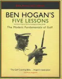 Las cinco lecciones de Ben Hogan - Los fundamentos modernos del golf - Ben Hogan's Five Lessons - The Modern Fundamentals of Golf