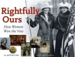 Rightfully Ours, 43: How Women Won the Vote, 21 Actividades - Rightfully Ours, 43: How Women Won the Vote, 21 Activities