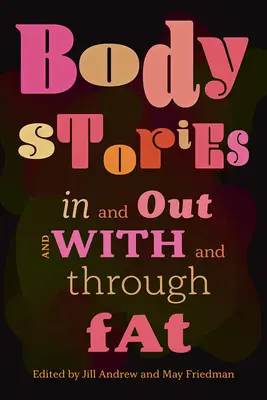 Historias del cuerpo: Dentro y fuera, con y a través de la grasa - Body Stories: In and Out and with and Through Fat