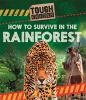 Guías difíciles: Cómo sobrevivir en la selva tropical - Tough Guides: How to Survive in the Rainforest