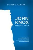 John Knox: Fe intrépida - John Knox: Fearless Faith