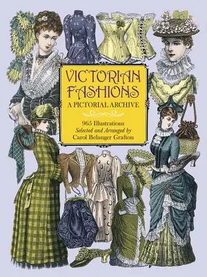 La moda victoriana: Un Archivo Pictórico, 965 Ilustraciones - Victorian Fashions: A Pictorial Archive, 965 Illustrations