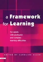 Un marco para el aprendizaje: Para adultos con dificultades de aprendizaje profundas y complejas - A Framework for Learning: For Adults with Profound and Complex Learning Difficulties