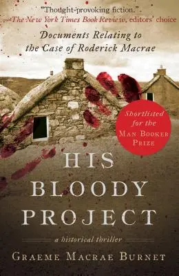 Su sangriento proyecto: Documentos relativos al caso de Roderick MacRae - His Bloody Project: Documents Relating to the Case of Roderick MacRae