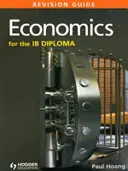 Economics for the Ib Diploma Revision Guide: (Diploma del Bachillerato Internacional) - Economics for the Ib Diploma Revision Guide: (International Baccalaureate Diploma)