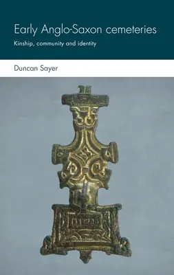 Los primeros cementerios anglosajones: Parentesco, comunidad e identidad - Early Anglo-Saxon Cemeteries: Kinship, Community and Identity