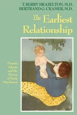 La relación más temprana: Padres, bebés y el drama del apego temprano - The Earliest Relationship: Parents, Infants, and the Drama of Early Attachment