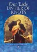 Nuestra Señora, Desatadora de Nudos - Historia de una devoción mariana - Our Lady, Untier of Knots - Story of a Marian Devotion