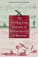 The Dividing Line Historias de William Byrd II de Westover - The Dividing Line Histories of William Byrd II of Westover