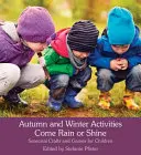 Actividades de otoño e invierno Llueva o truene: Manualidades y juegos estacionales para niños - Autumn and Winter Activities Come Rain or Shine: Seasonal Crafts and Games for Children