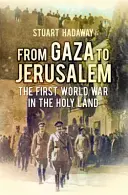 De Gaza a Jerusalén - La campaña por el sur de Palestina 1917 - From Gaza to Jerusalem - The Campaign for Southern Palestine 1917