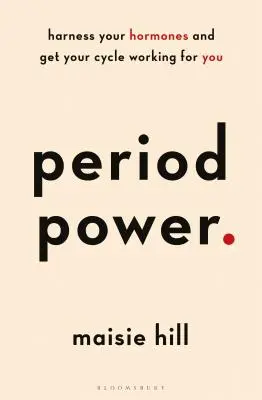 El poder del periodo: Aprovecha tus hormonas y haz que tu ciclo trabaje para ti - Period Power: Harness Your Hormones and Get Your Cycle Working for You