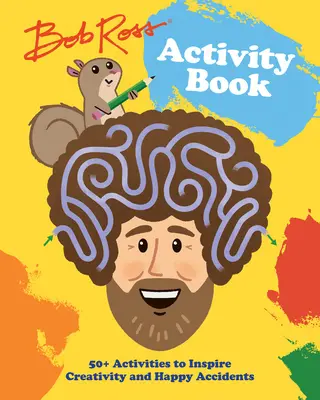 Libro de actividades de Bob Ross: Más de 50 Actividades para Inspirar la Creatividad y los Accidentes Felices - Bob Ross Activity Book: 50+ Activities to Inspire Creativity and Happy Accidents