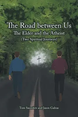 El camino entre nosotros: El anciano y el ateo (Dos viajes espirituales) - The Road between Us: The Elder and the Atheist (Two Spiritual Journeys)