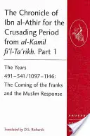 Crónica de Ibn al-Athir sobre el periodo de las Cruzadas de al-Kamil fi'l-Ta'rikh. Parte 1: Los años 491-541/1097-1146: La venida de los francos y las cruzadas. - The Chronicle of Ibn al-Athir for the Crusading Period from al-Kamil fi'l-Ta'rikh. Part 1: The Years 491-541/1097-1146: The Coming of the Franks and t