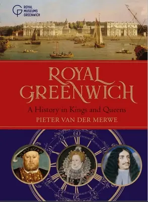 Royal Greenwich: Una historia de reyes y reinas - Royal Greenwich: A History in Kings and Queens