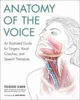 Anatomía de la voz: Una guía ilustrada para cantantes, entrenadores vocales y logopedas - Anatomy of the Voice: An Illustrated Guide for Singers, Vocal Coaches, and Speech Therapists