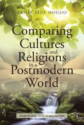 Comparación de culturas y religiones en un mundo posmoderno: Joseph Ki-Zerbo frente a Jacques Maritain - Comparing Cultures and Religions in a Postmodern World: Joseph Ki-Zerbo Versus Jacques Maritain