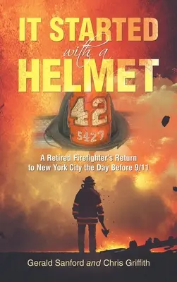 Comenzó con un casco: El regreso de un bombero jubilado a Nueva York la víspera del 11-S - It Started with a Helmet: A Retired Firefighter's Return to New York City the Day Before 9/11