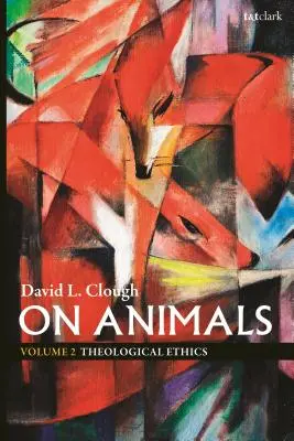 Sobre los animales: Volumen II: Ética teológica - On Animals: Volume II: Theological Ethics