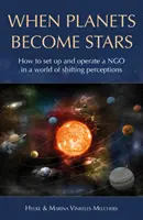 Cuando los planetas se convierten en estrellas: Cómo crear, gestionar y posicionar una ONG en un mundo de percepciones cambiantes - When Planets Become Stars: How to Set Up, Operate and Position an NGO in a World of Shifting Perceptions