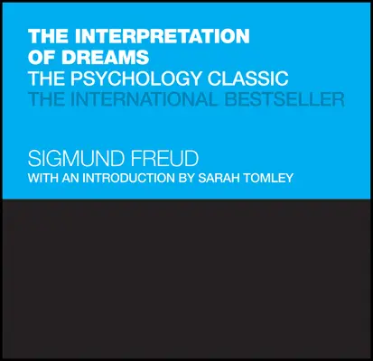 La interpretación de los sueños: El clásico de la psicología - The Interpretation of Dreams: The Psychology Classic