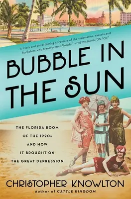 Burbuja al sol: El boom de Florida en los años veinte y cómo provocó la Gran Depresión - Bubble in the Sun: The Florida Boom of the 1920s and How It Brought on the Great Depression