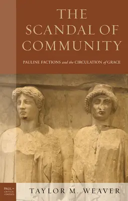 El escándalo de la comunidad: Las facciones paulinas y la circulación de la gracia - The Scandal of Community: Pauline Factions and the Circulation of Grace