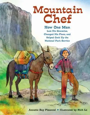 Mountain Chef: Cómo un hombre perdió su comida, cambió sus planes y ayudó a crear el Servicio de Parques Nacionales - Mountain Chef: How One Man Lost His Groceries, Changed His Plans, and Helped Cook Up the National Park Service