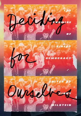 Decidir por nosotros mismos: La promesa de la democracia directa - Deciding for Ourselves: The Promise of Direct Democracy