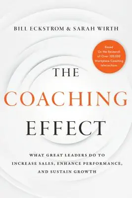 El efecto coaching: Lo que hacen los grandes líderes para aumentar las ventas, mejorar el rendimiento y mantener el crecimiento - The Coaching Effect: What Great Leaders Do to Increase Sales, Enhance Performance, and Sustain Growth