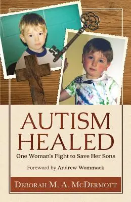 Autismo curado: La lucha de una mujer por salvar a sus hijos - Autism Healed: One Woman's Fight to Save Her Sons