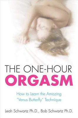 El orgasmo de una hora: Cómo aprender la asombrosa técnica de la mariposa de Venus - The One-Hour Orgasm: How to Learn the Amazing Venus Butterfly Technique