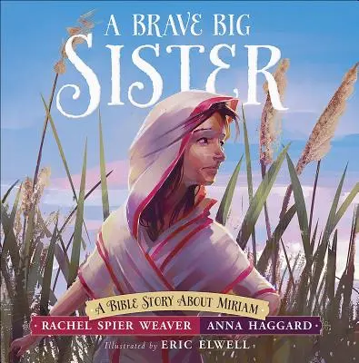 Una valiente hermana mayor: Una historia bíblica sobre Miriam - A Brave Big Sister: A Bible Story about Miriam