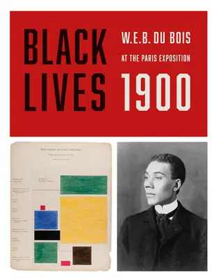 Vidas negras 1900: W.E.B. Du Bois en la Exposición de París - Black Lives 1900: W.E.B. Du Bois at the Paris Exposition