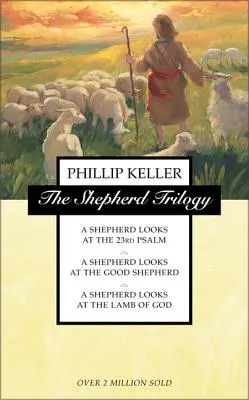 La trilogía del pastor: Un pastor mira el Salmo 23, Un pastor mira al Buen Pastor, Un pastor mira al Cordero de Dios - The Shepherd Trilogy: A Shepherd Looks at the 23rd Psalm, a Shepherd Looks at the Good Shepherd, a Shepherd Looks at the Lamb of God