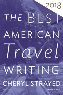 Los mejores libros de viajes de Estados Unidos 2018 - The Best American Travel Writing 2018