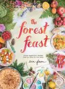 El festín del bosque: Recetas vegetarianas sencillas de mi cabaña en el bosque - The Forest Feast: Simple Vegetarian Recipes from My Cabin in the Woods