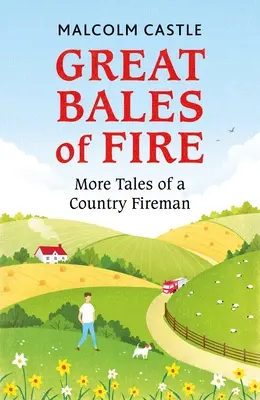 Grandes fardos de fuego: Más cuentos de un bombero rural - Great Bales of Fire: More Tales of a Country Fireman