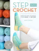 Step Into Crochet: Técnicas de calcetines de ganchillo: ¡De lo básico a lo avanzado! - Step Into Crochet: Crocheted Sock Techniques--From Basic to Beyond!